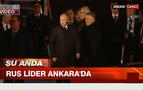 Rusya Devlet Başkanı Vladimir Putin Ankara'da