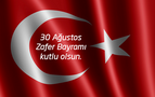 30 Ağustos Zafer Bayramı tüm yurtta kutlandı