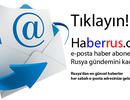 Haberrus haberleri her gün e-posta adresinize gelsin